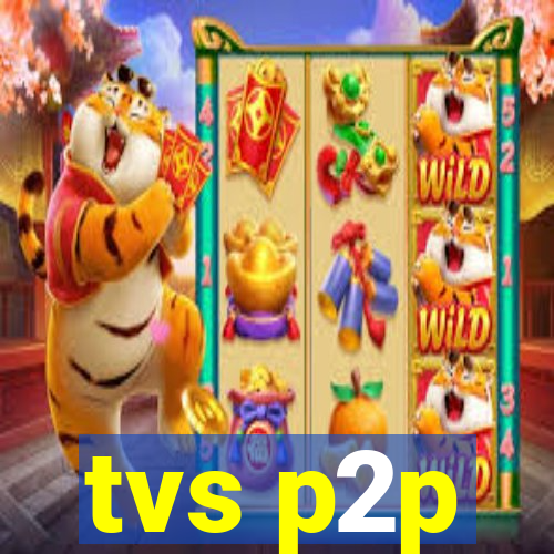 tvs p2p